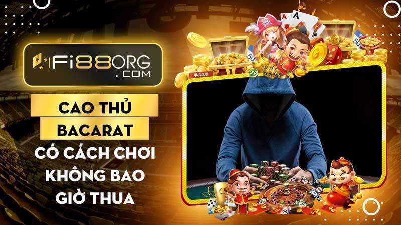 Cao thủ Baccarat có cách chơi không bao giờ thua