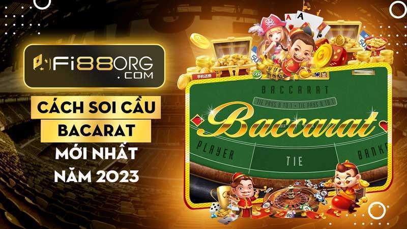 Học ngay cách soi cầu Baccarat mới nhất 2023