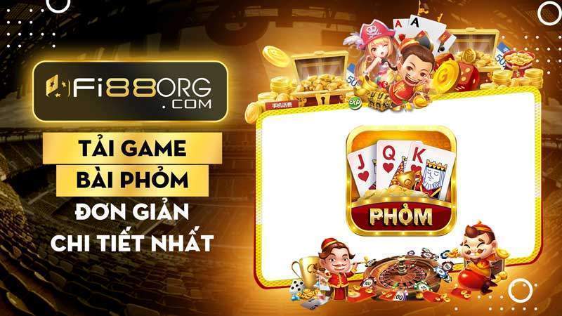 Hướng dẫn tải game đánh bài phỏm chi tiết nhất tại nhà cái Fi88