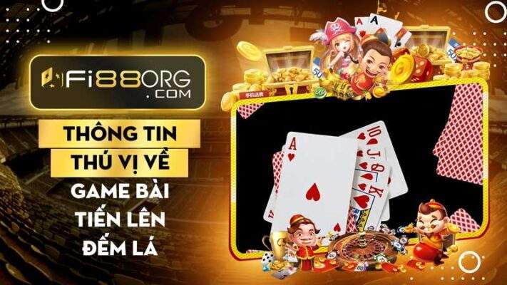 Khám phá những thông tin thú vị xung quanh game tiến lên online đếm lá 2023