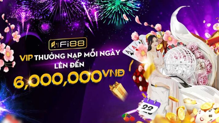 VIP thưởng nạp mỗi ngày lên đến 6,000,000 VND