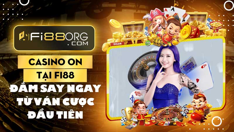 Sảnh Casino ON tại Fi88: Đắm say ngay từ ván cược đầu tiên