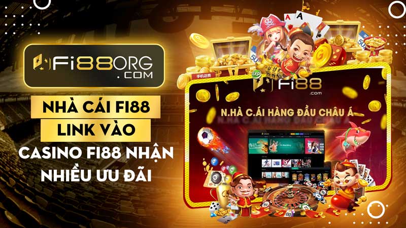 Nhà cái Fi88 / link vào casino Fi88 nhận nhiều ưu đãi