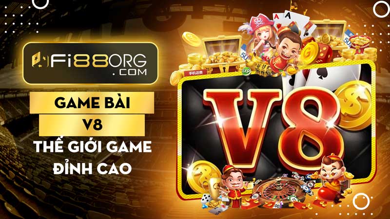 Game bài V8: Thế giới game đỉnh cao, may “bao” đựng tiền khủng