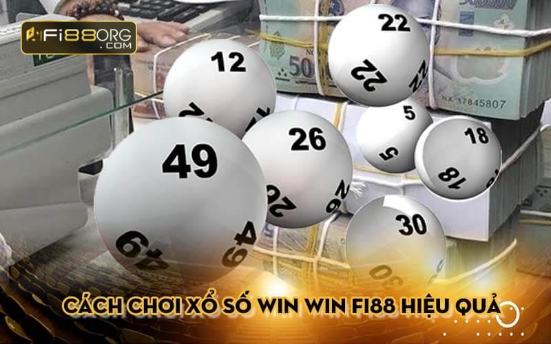 Cách chơi Xổ số Win win Fi88 hiệu quả