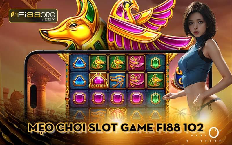 Mẹo để chơi slot game Fi88 mà không phải ai cũng tìm ra được