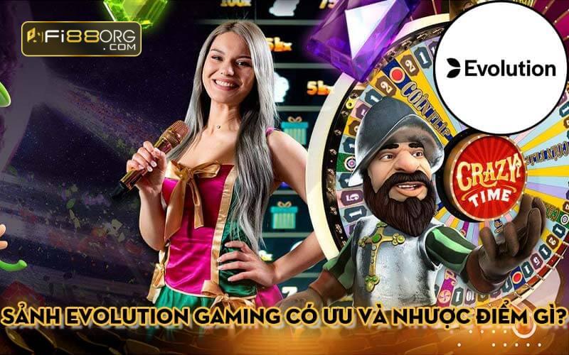 Sảnh Evolution Gaming có ưu và nhược điểm gì?