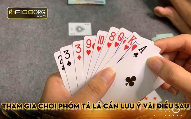 Tham gia chơi phỏm tá lả cần lưu ý vài điều sau