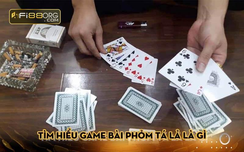 Tìm hiểu game bài phỏm tá lả là gì