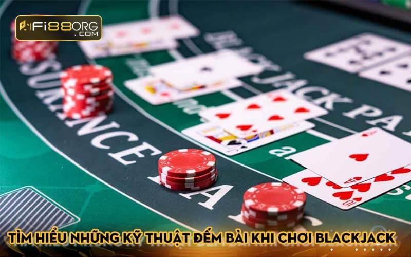 Tìm hiểu những kỹ thuật đếm bài khi chơi Blackjack