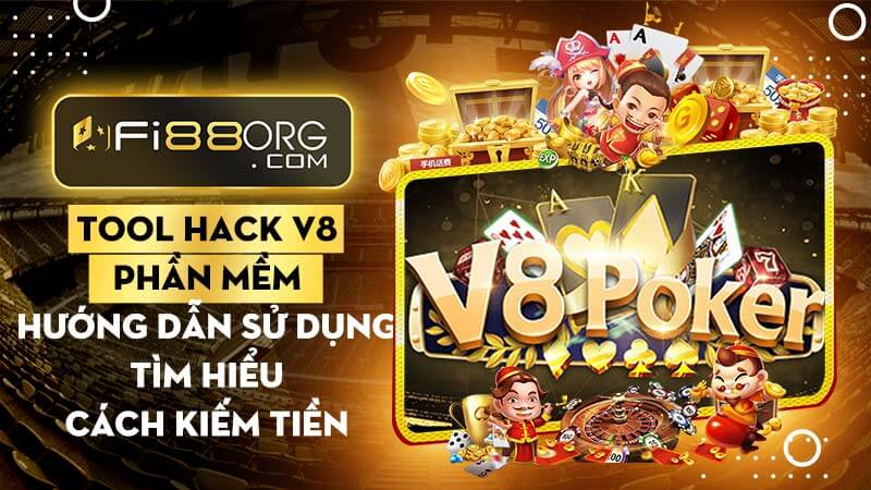 Tool hack V8 Pocker hiệu quả dành cho game thủ chơi tại Fi88