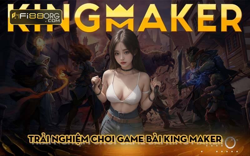 Trải nghiệm chơi game bài King Maker