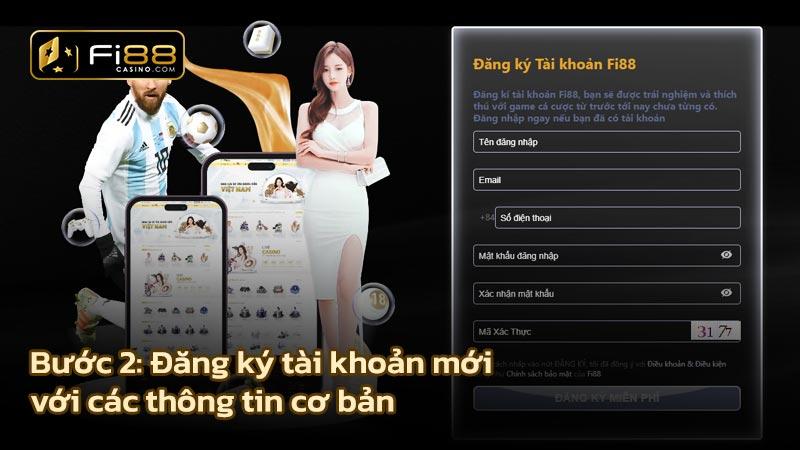 Đăng ký Fi88 - Mở tài khoản chỉ 3 bước và nhận ngay 70 triệu! Đăng ký tài khoản Fi88 với các thông tin cơ bản