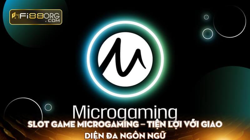 slot-game-microgaming-tien-loi-voi-giao-dien-da-ngon-ngu