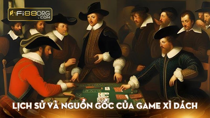 Lịch sử và nguồn gốc của Game xì dách