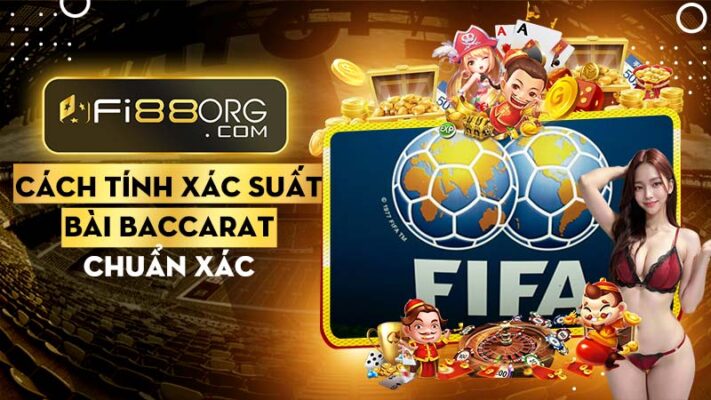 Cách tính xác suất bài Baccarat chi tiết được thu thập thông tin từ cao thủ