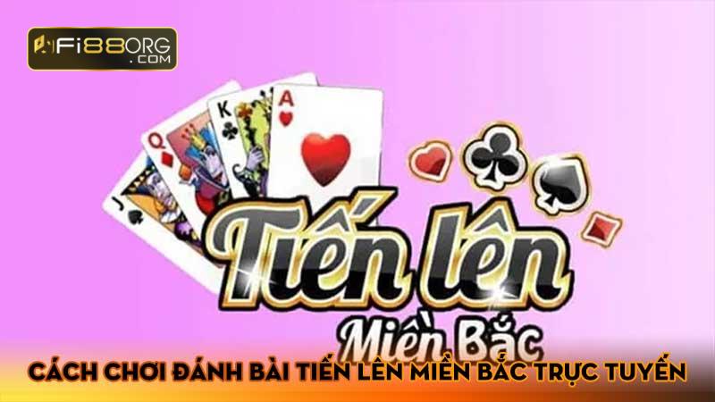 Cách chơi đánh bài tiến lên miền Bắc trực tuyến